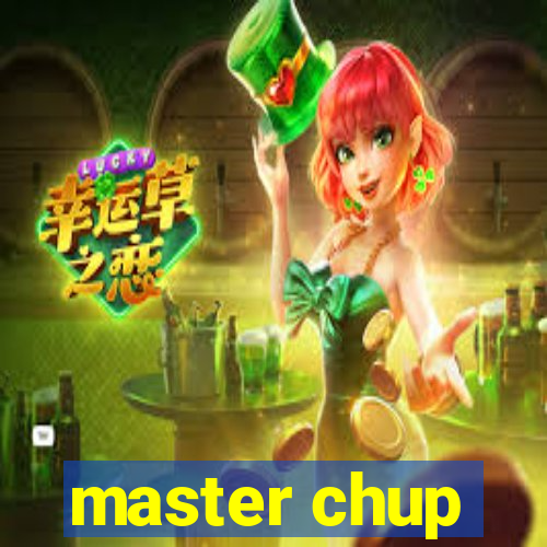 master chup